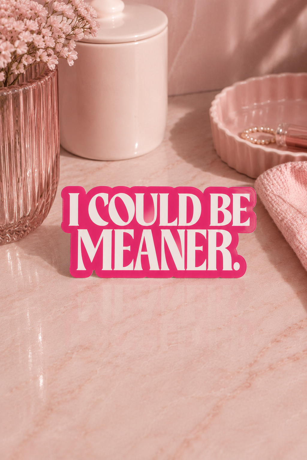 I Could Be Meaner Sticker